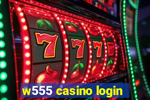 w555 casino login